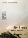 We Pierce (eBook): A Novel